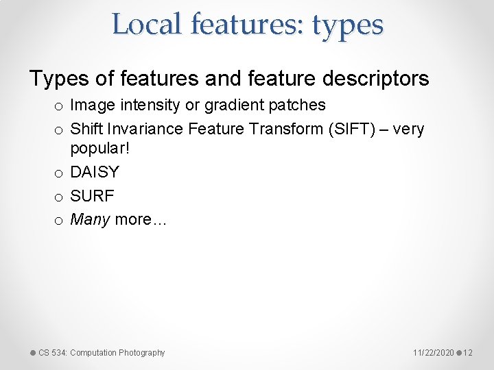 Local features: types Types of features and feature descriptors o Image intensity or gradient