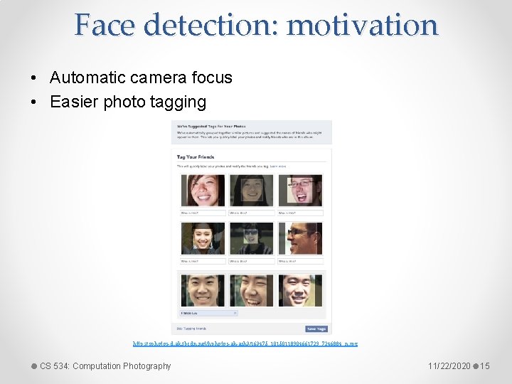 Face detection: motivation • Automatic camera focus • Easier photo tagging http: //sphotos-d. ak.