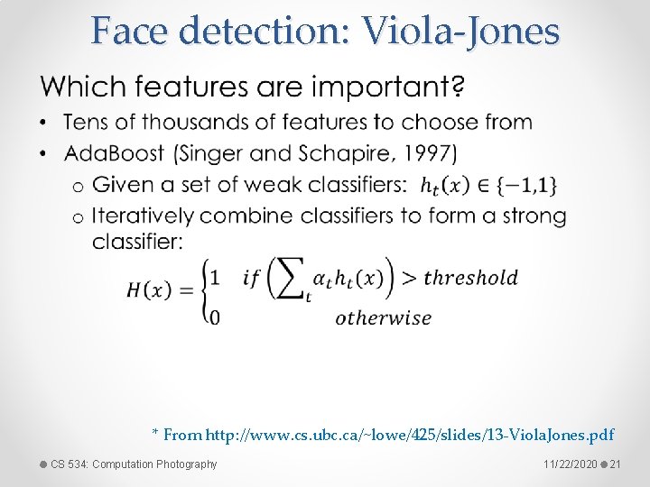 Face detection: Viola-Jones • * From http: //www. cs. ubc. ca/~lowe/425/slides/13 -Viola. Jones. pdf
