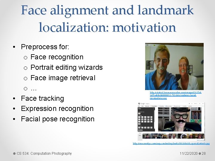 Face alignment and landmark localization: motivation • Preprocess for: o Face recognition o Portrait