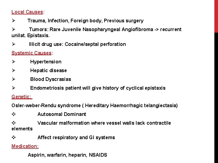 Local Causes: Ø Trauma, Infection, Foreign body, Previous surgery Ø Tumors: Rare Juvenile Nasopharyngeal