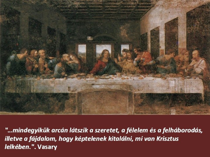 "…mindegyikük arcán látszik a szeretet, a félelem és a felháborodás, illetve a fájdalom, hogy