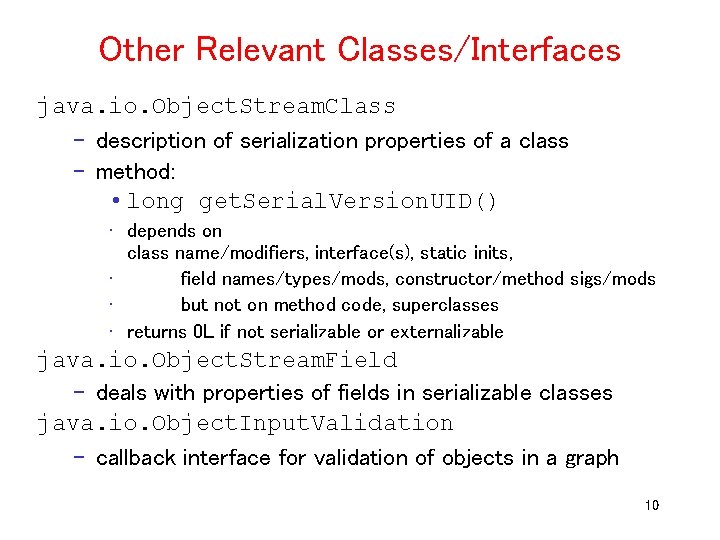 Other Relevant Classes/Interfaces java. io. Object. Stream. Class – description of serialization properties of