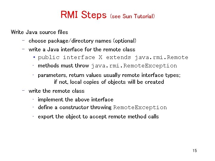 RMI Steps (see Sun Tutorial) Write Java source files – choose package/directory names (optional)