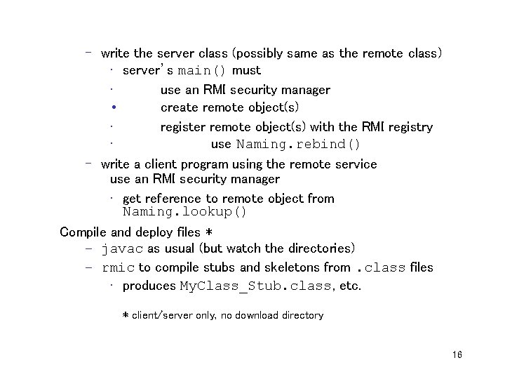 – write the server class (possibly same as the remote class) • server’s main()