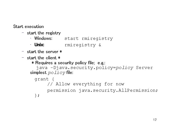 Start execution – start the registry • Windows: start rmiregistry • Unix: rmiregistry &