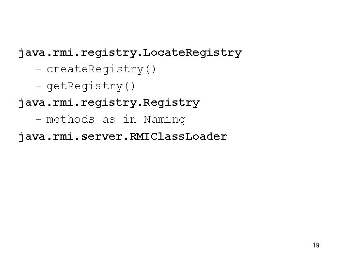java. rmi. registry. Locate. Registry – create. Registry() – get. Registry() java. rmi. registry.