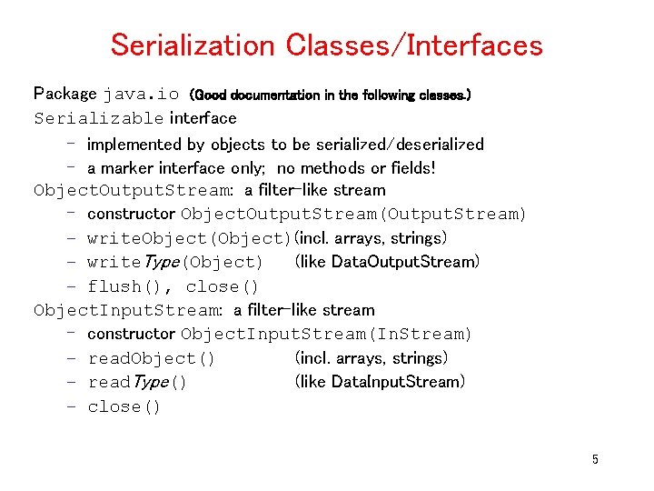 Serialization Classes/Interfaces Package java. io (Good documentation in the following classes. ) Serializable interface