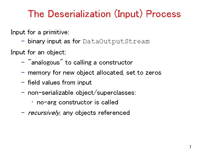 The Deserialization (Input) Process Input for a primitive: – binary input as for Data.