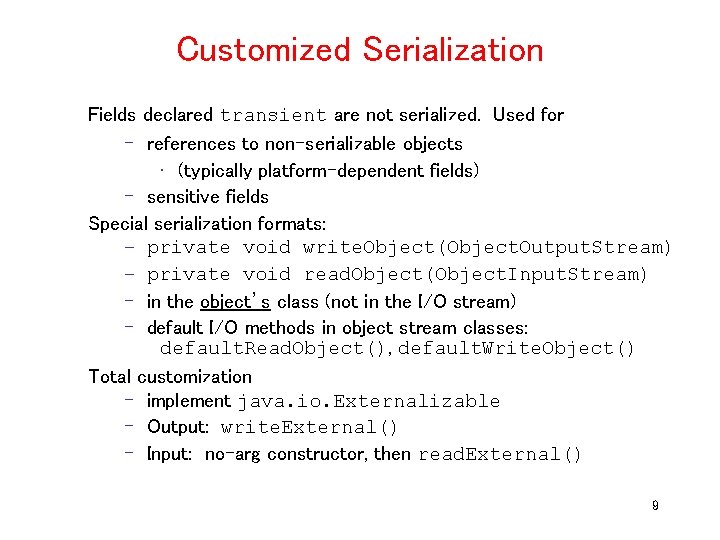 Customized Serialization Fields declared transient are not serialized. Used for – references to non-serializable