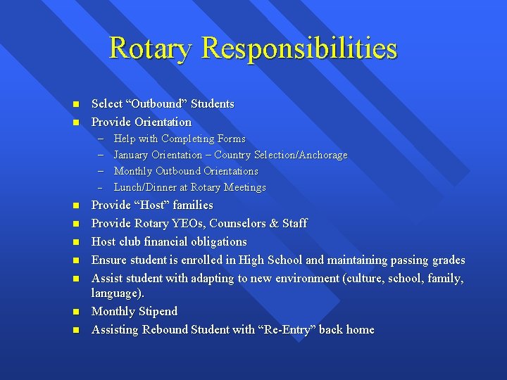Rotary Responsibilities n n Select “Outbound” Students Provide Orientation – Help with Completing Forms