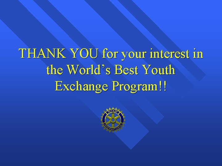 THANK YOU for your interest in the World’s Best Youth Exchange Program!! 