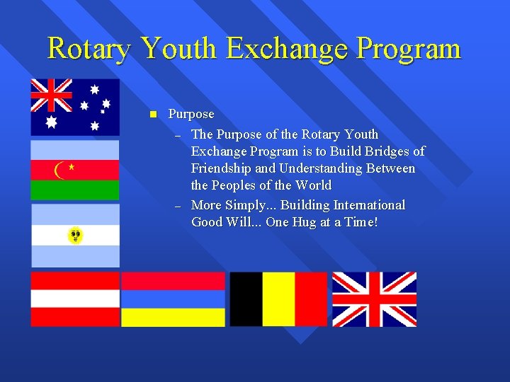 Rotary Youth Exchange Program n Purpose – The Purpose of the Rotary Youth Exchange