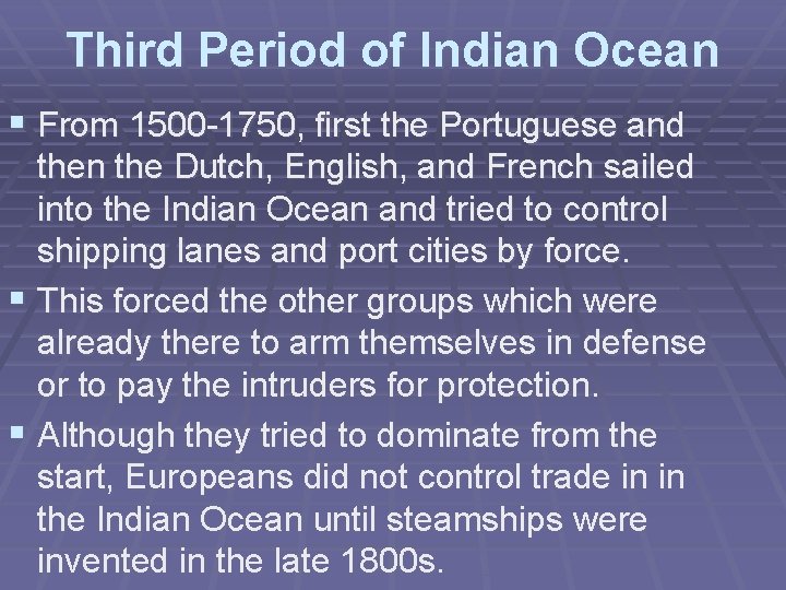 Third Period of Indian Ocean § From 1500 -1750, first the Portuguese and then