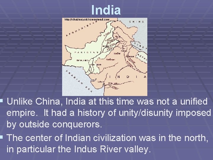 India § Unlike China, India at this time was not a unified empire. It