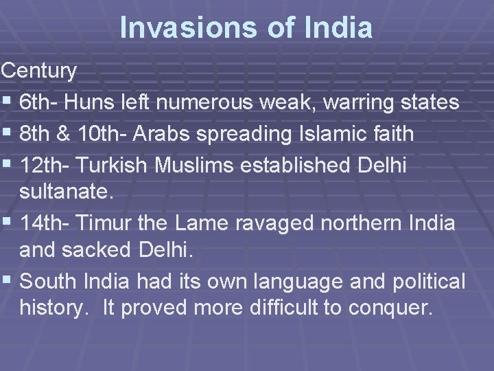 Invasions of India Century § 6 th- Huns left numerous weak, warring states §