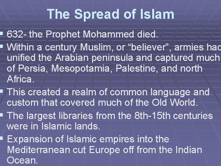 The Spread of Islam § 632 - the Prophet Mohammed died. § Within a