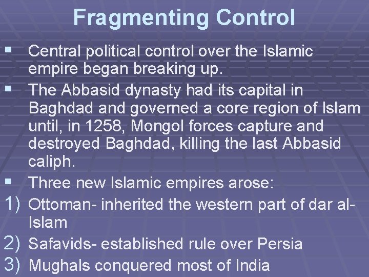 Fragmenting Control § Central political control over the Islamic § § 1) 2) 3)