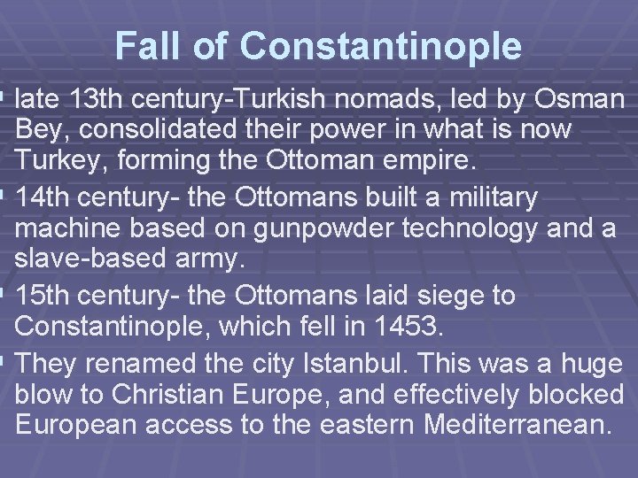 Fall of Constantinople § late 13 th century-Turkish nomads, led by Osman Bey, consolidated