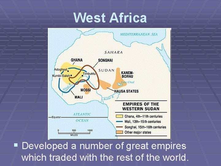 West Africa § Developed a number of great empires which traded with the rest