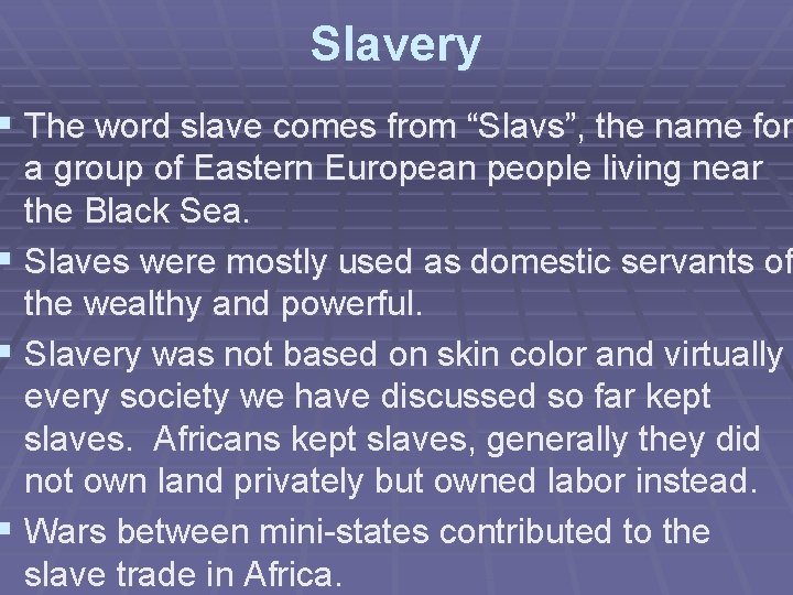 Slavery § The word slave comes from “Slavs”, the name for a group of