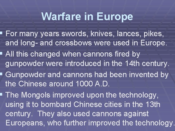 Warfare in Europe § For many years swords, knives, lances, pikes, and long- and