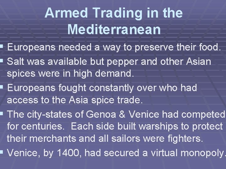 Armed Trading in the Mediterranean § Europeans needed a way to preserve their food.