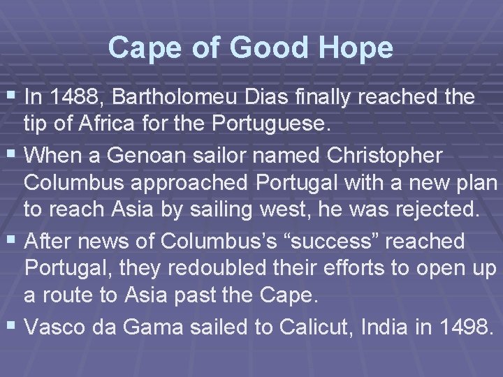 Cape of Good Hope § In 1488, Bartholomeu Dias finally reached the tip of
