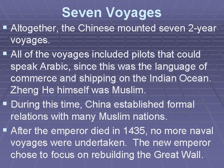 Seven Voyages § Altogether, the Chinese mounted seven 2 -year voyages. § All of