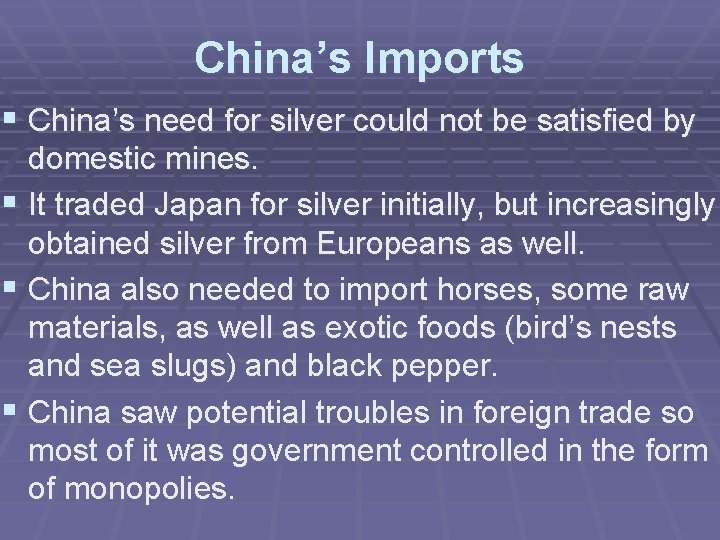 China’s Imports § China’s need for silver could not be satisfied by domestic mines.