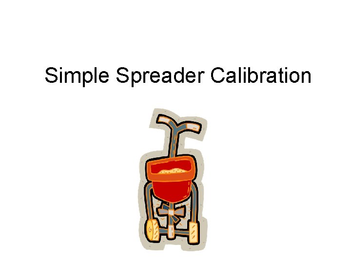 Simple Spreader Calibration 