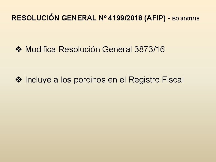 RESOLUCIÓN GENERAL Nº 4199/2018 (AFIP) - BO 31/01/18 v Modifica Resolución General 3873/16 v