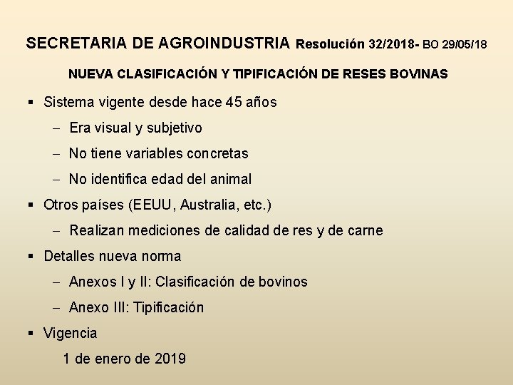SECRETARIA DE AGROINDUSTRIA Resolución 32/2018 - BO 29/05/18 NUEVA CLASIFICACIÓN Y TIPIFICACIÓN DE RESES
