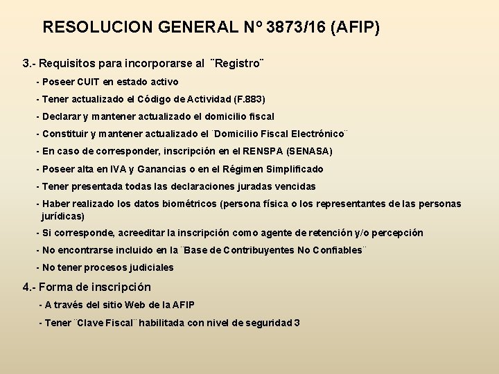 RESOLUCION GENERAL Nº 3873/16 (AFIP) 3. - Requisitos para incorporarse al ¨Registro¨ - Poseer