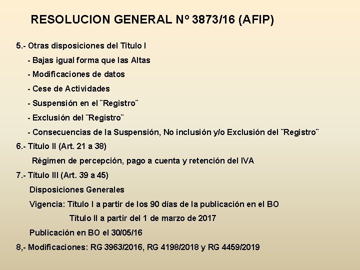 RESOLUCION GENERAL Nº 3873/16 (AFIP) 5. - Otras disposiciones del Título I - Bajas