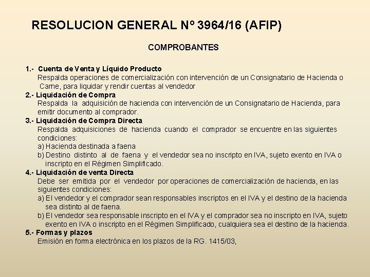 RESOLUCION GENERAL Nº 3964/16 (AFIP) COMPROBANTES 1. - Cuenta de Venta y Líquido Producto