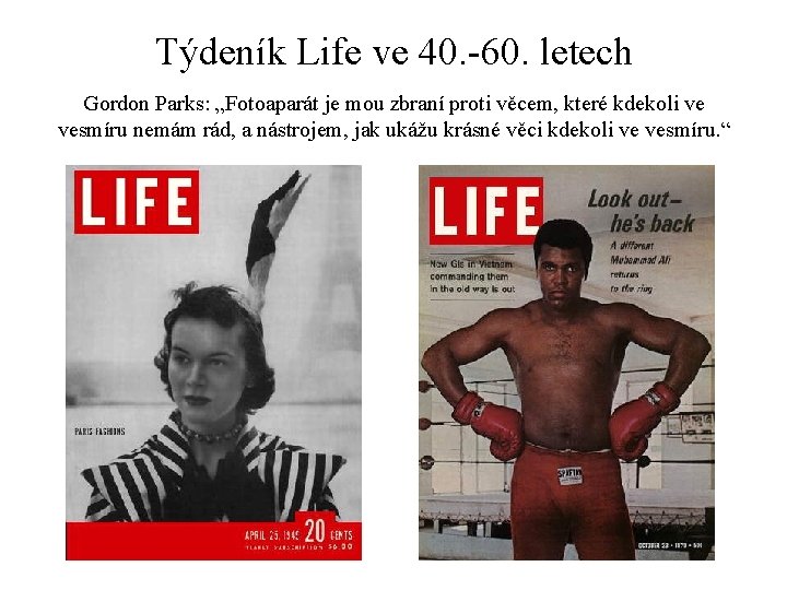 Týdeník Life ve 40. -60. letech Gordon Parks: „Fotoaparát je mou zbraní proti věcem,