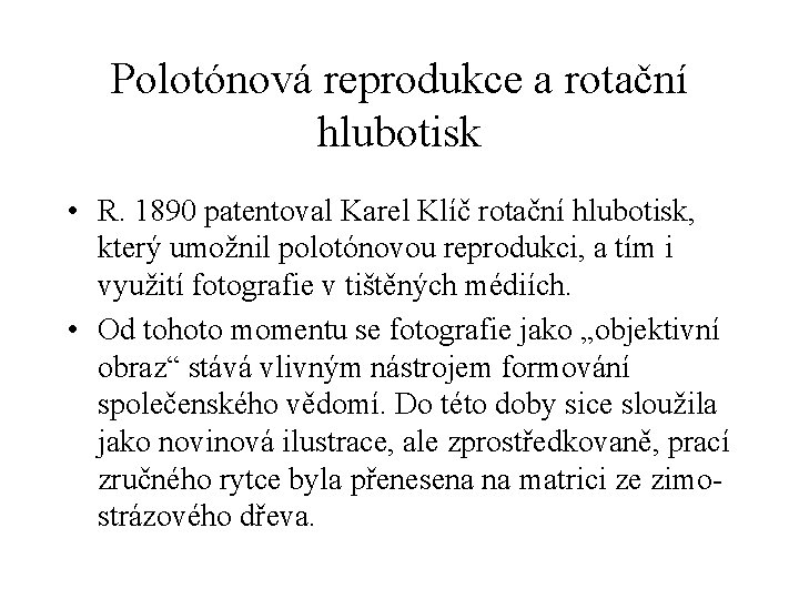 Polotónová reprodukce a rotační hlubotisk • R. 1890 patentoval Karel Klíč rotační hlubotisk, který