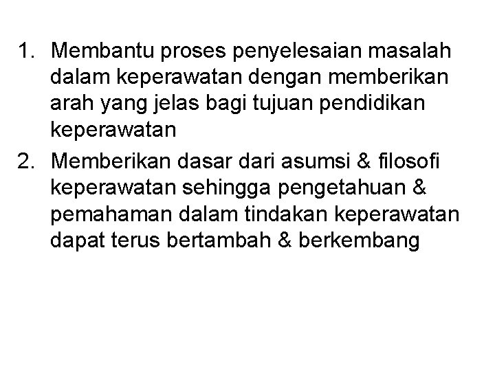 1. Membantu proses penyelesaian masalah dalam keperawatan dengan memberikan arah yang jelas bagi tujuan