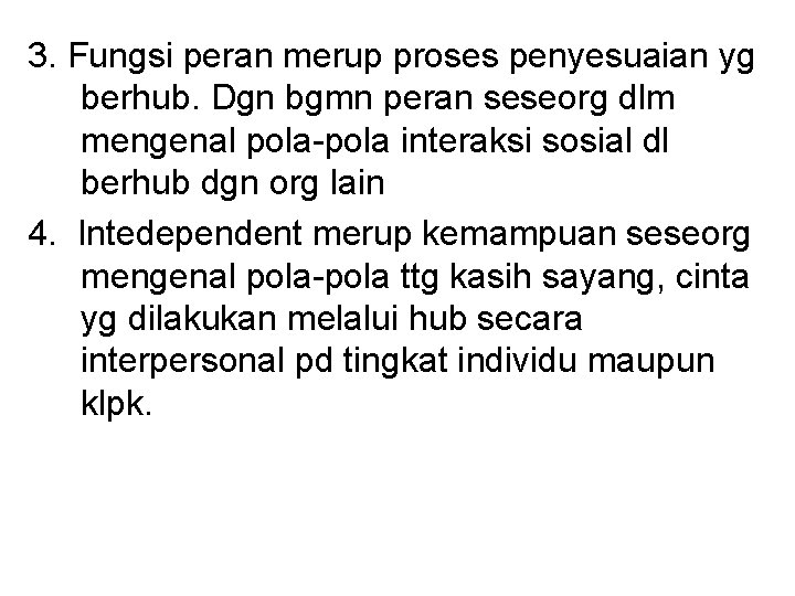 3. Fungsi peran merup proses penyesuaian yg berhub. Dgn bgmn peran seseorg dlm mengenal