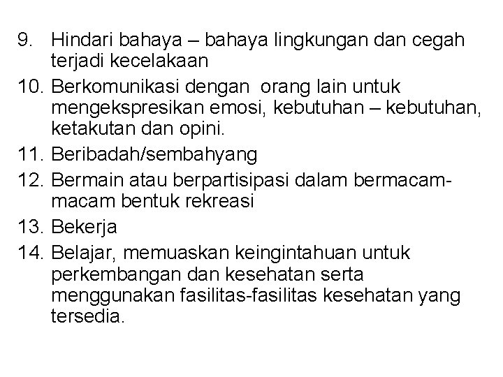 9. Hindari bahaya – bahaya lingkungan dan cegah terjadi kecelakaan 10. Berkomunikasi dengan orang