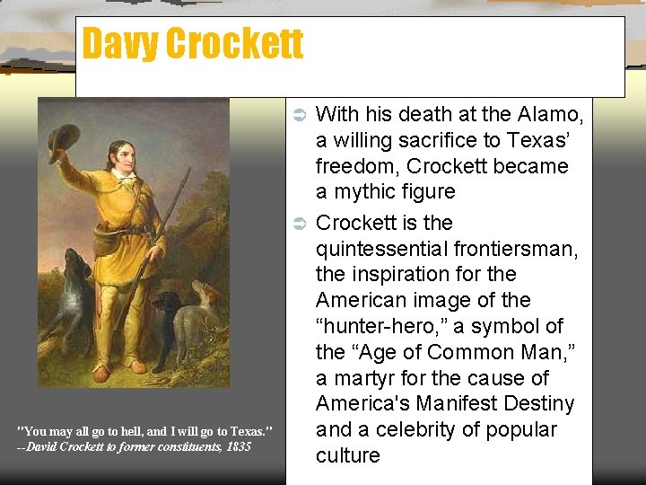 Davy Crockett With his death at the Alamo, a willing sacrifice to Texas’ freedom,