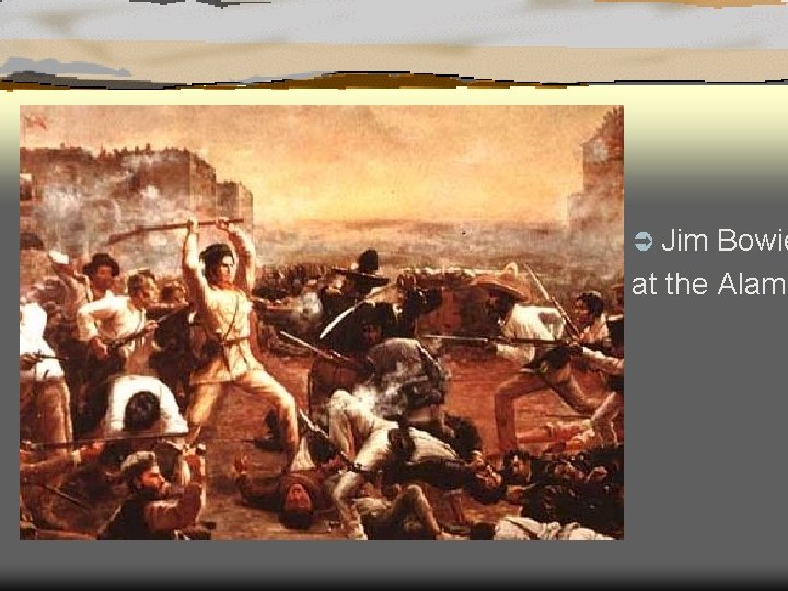 Ü Jim Bowie at the Alamo 