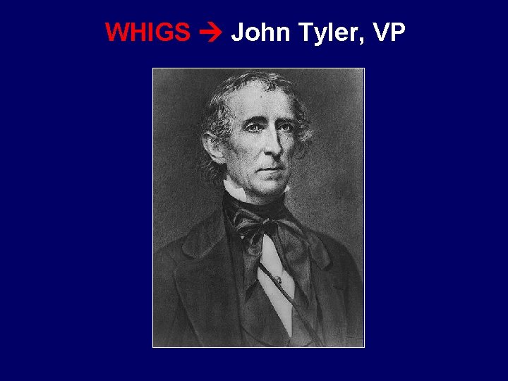 WHIGS John Tyler, VP 