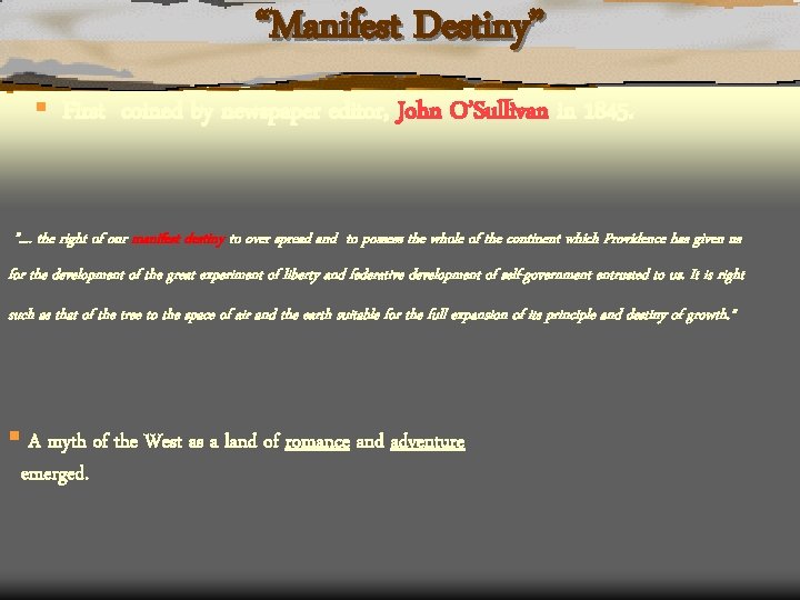 “Manifest Destiny” § First coined by newspaper editor, John O’Sullivan in 1845. ". .