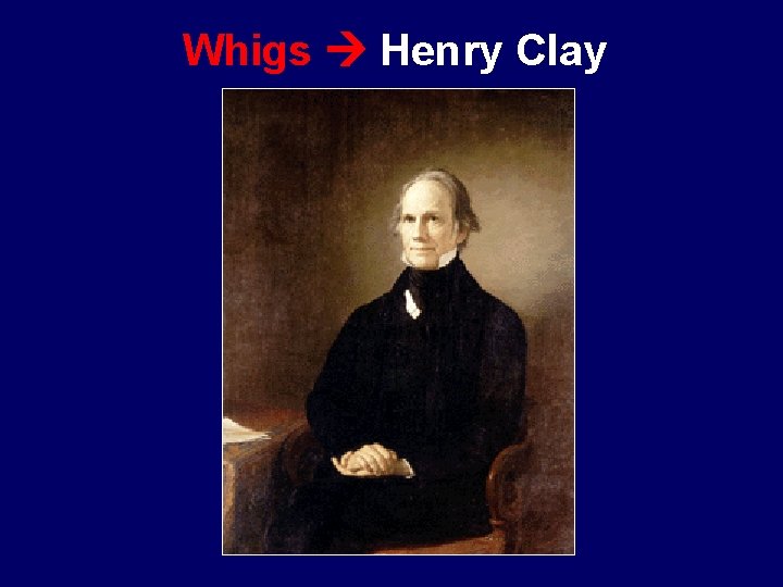 Whigs Henry Clay 