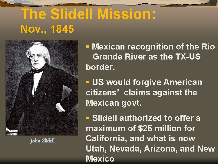 The Slidell Mission: Nov. , 1845 § Mexican recognition of the Rio Grande River