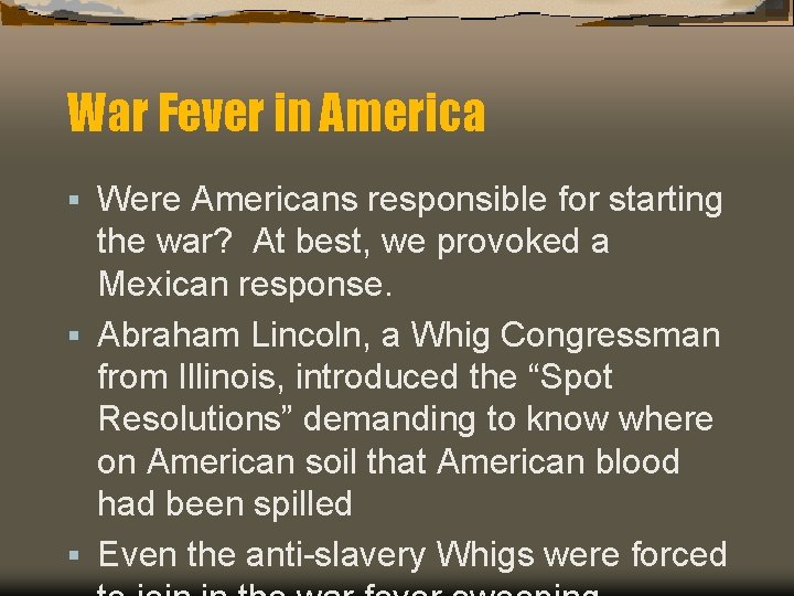 War Fever in America Were Americans responsible for starting the war? At best, we