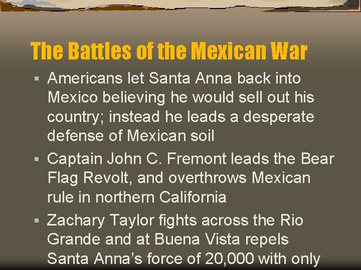 The Battles of the Mexican War Americans let Santa Anna back into Mexico believing
