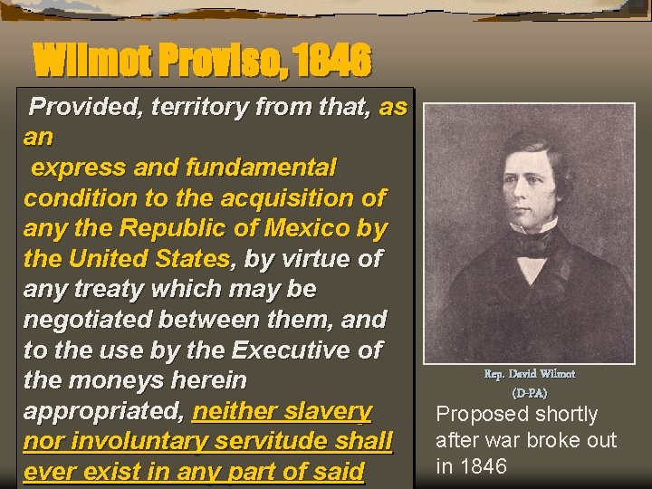 Wilmot Proviso, 1846 Provided, territory from that, as an express and fundamental condition to